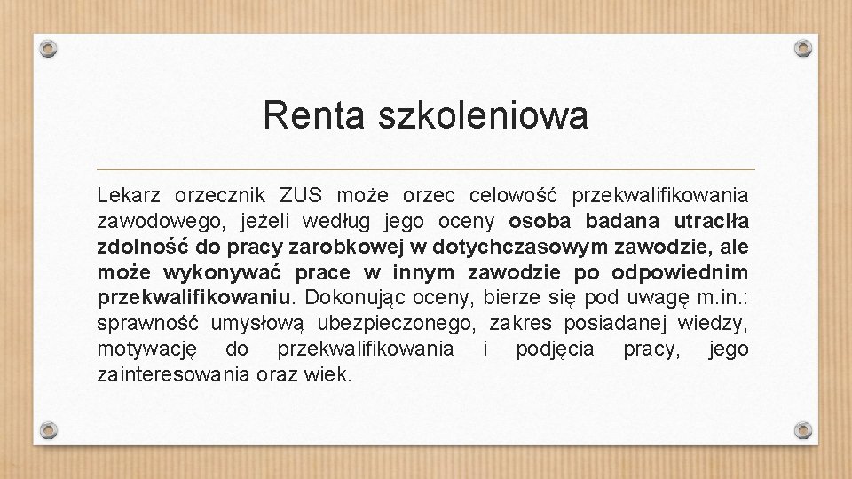 Renta szkoleniowa Lekarz orzecznik ZUS może orzec celowość przekwalifikowania zawodowego, jeżeli według jego oceny