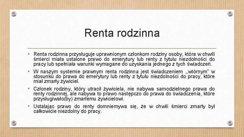 Renta rodzinna • Renta rodzinna przysługuje uprawnionym członkom rodziny osoby, która w chwili śmierci