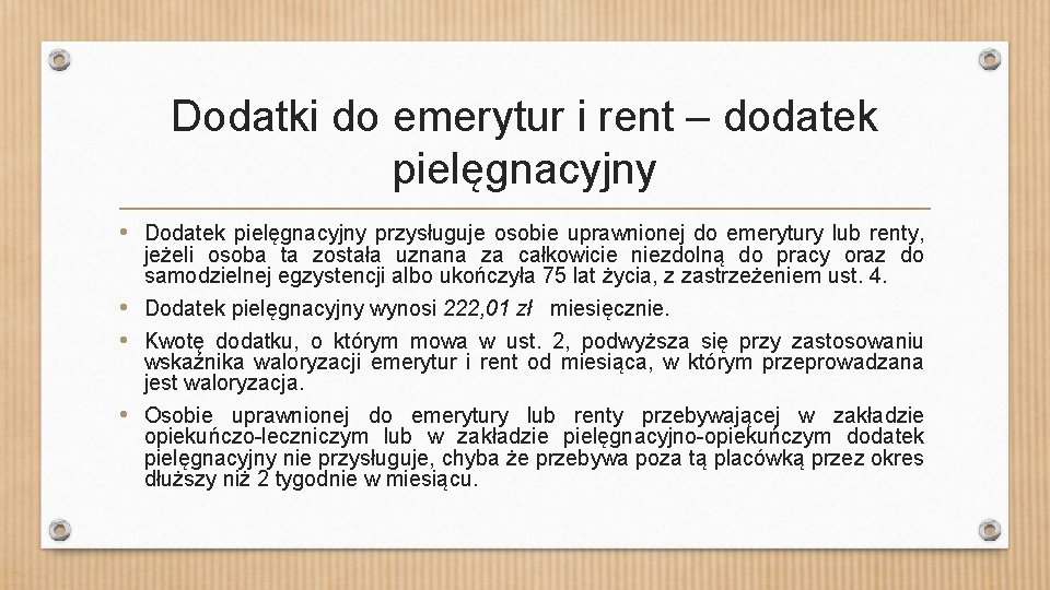 Dodatki do emerytur i rent – dodatek pielęgnacyjny • Dodatek pielęgnacyjny przysługuje osobie uprawnionej