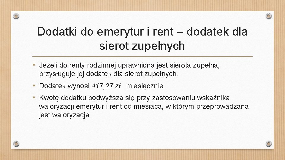 Dodatki do emerytur i rent – dodatek dla sierot zupełnych • Jeżeli do renty