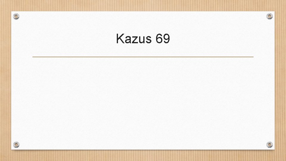 Kazus 69 