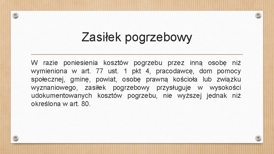 Zasiłek pogrzebowy W razie poniesienia kosztów pogrzebu przez inną osobę niż wymieniona w art.