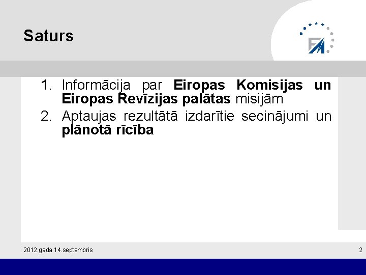 Saturs 1. Informācija par Eiropas Komisijas un Eiropas Revīzijas palātas misijām 2. Aptaujas rezultātā