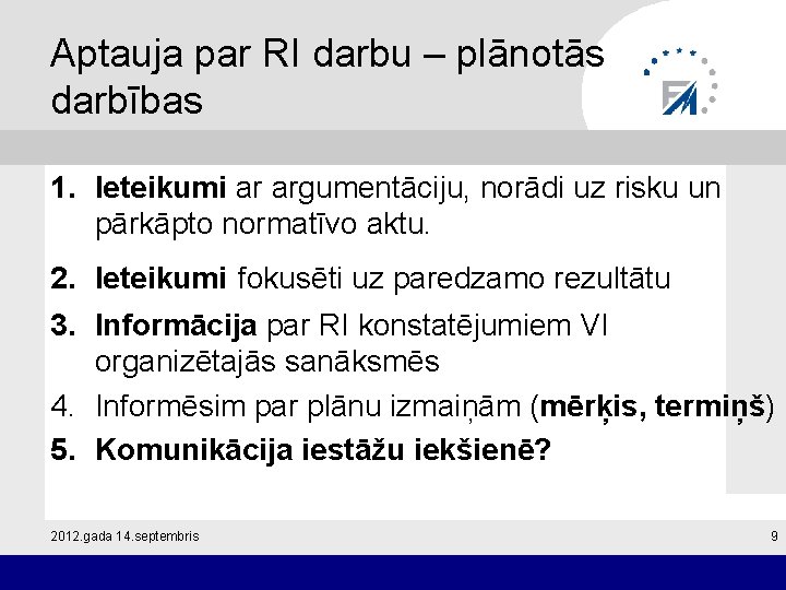 Aptauja par RI darbu – plānotās darbības 1. Ieteikumi ar argumentāciju, norādi uz risku