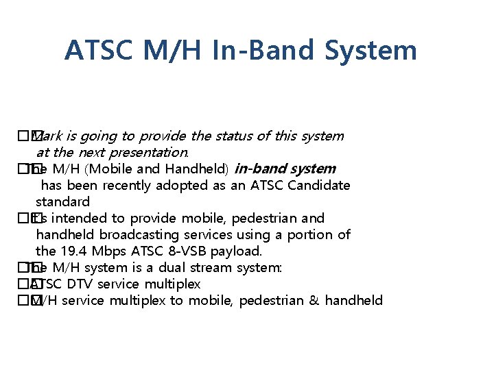 ATSC M/H In-Band System �� Mark is going to provide the status of this