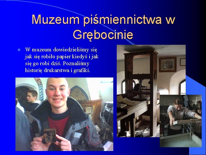 Muzeum piśmiennictwa w Grębocinie l W muzeum dowiedzieliśmy się jak się robiło papier kiedyś