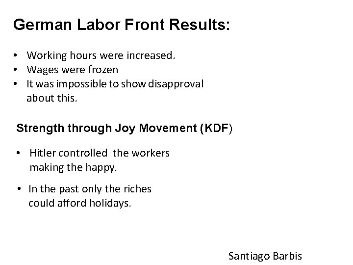 German Labor Front Results: • Working hours were increased. • Wages were frozen •