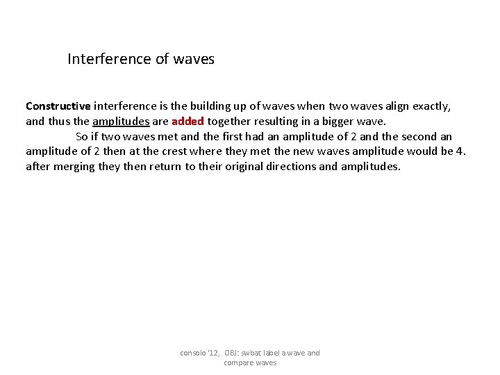 Interference of waves Constructive interference is the building up of waves when two waves