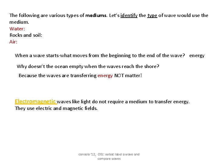 The following are various types of mediums. Let’s identify the type of wave would