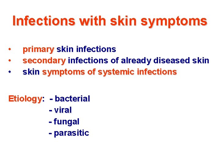 Infections with skin symptoms • • • primary skin infections secondary infections of already