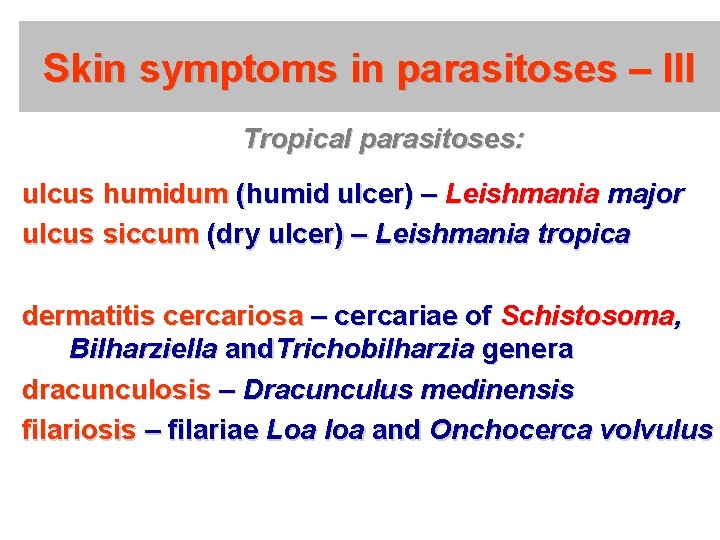 Skin symptoms in parasitoses – III Tropical parasitoses: ulcus humidum (humid ulcer) – Leishmania