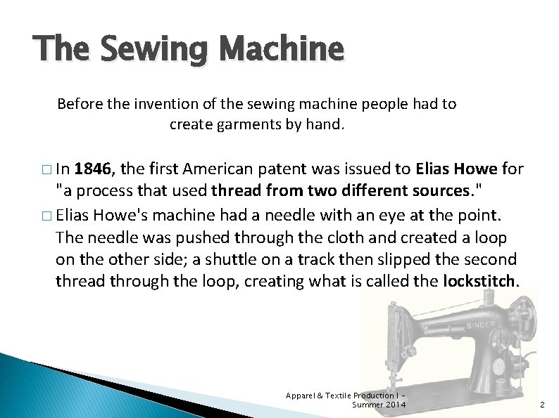 The Sewing Machine Before the invention of the sewing machine people had to create