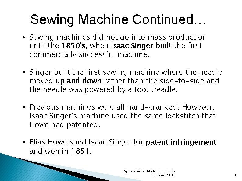 Sewing Machine Continued… • Sewing machines did not go into mass production until the