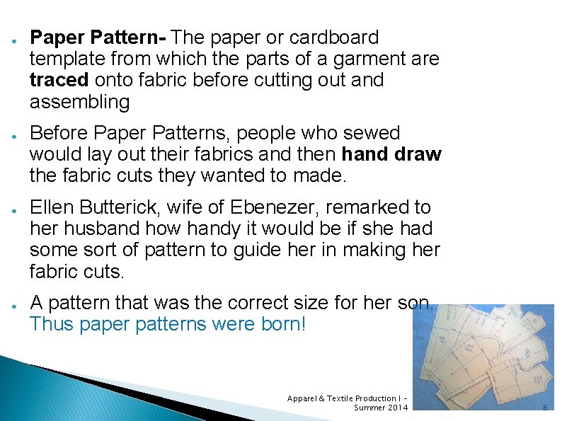 ● ● Paper Pattern- The paper or cardboard template from which the parts of