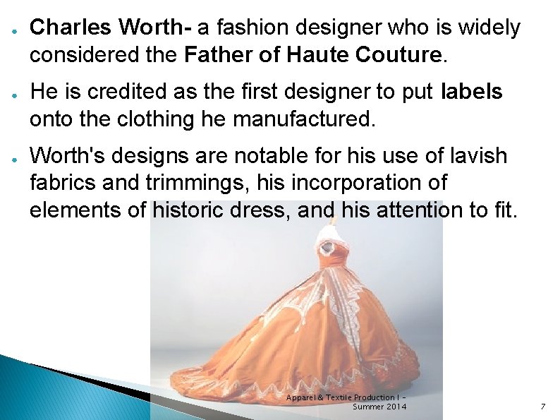 ● ● ● Charles Worth- a fashion designer who is widely considered the Father