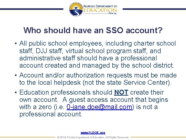 Who should have an SSO account? • All public school employees, including charter school