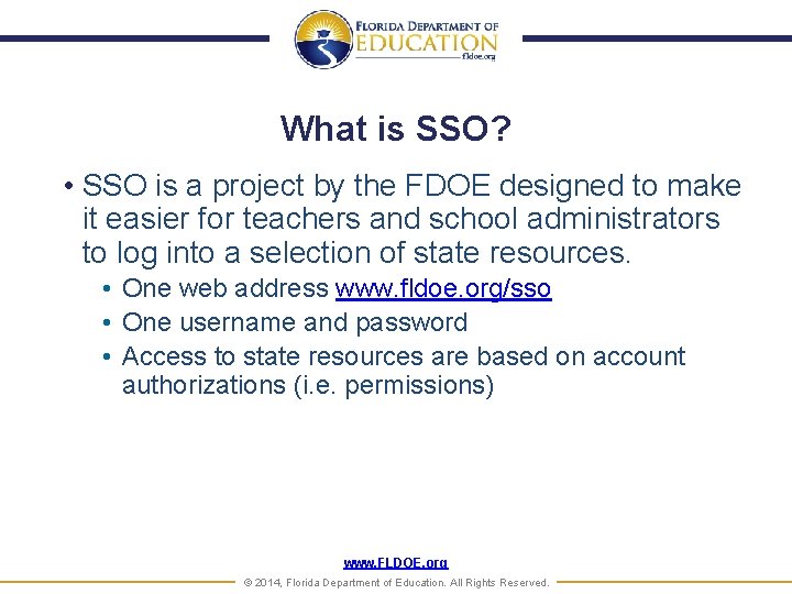 What is SSO? • SSO is a project by the FDOE designed to make