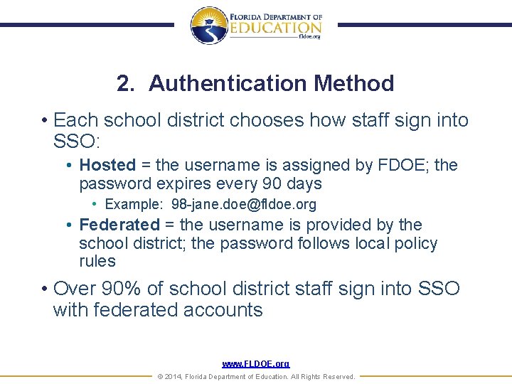 2. Authentication Method • Each school district chooses how staff sign into SSO: •