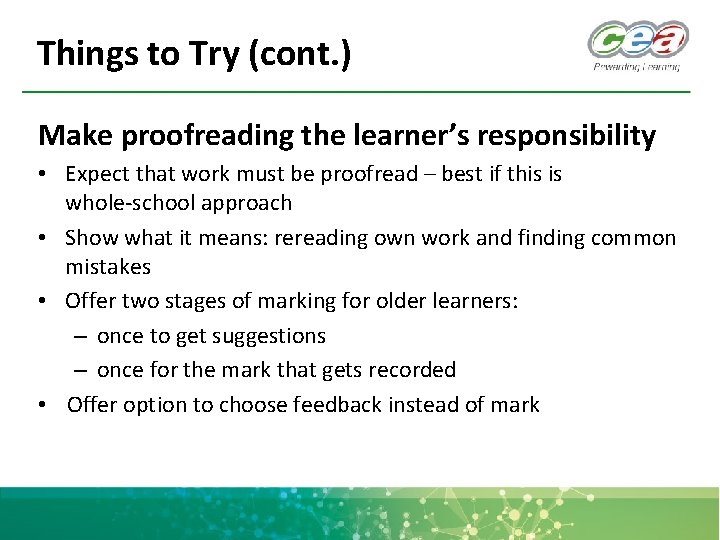 Things to Try (cont. ) Make proofreading the learner’s responsibility • Expect that work