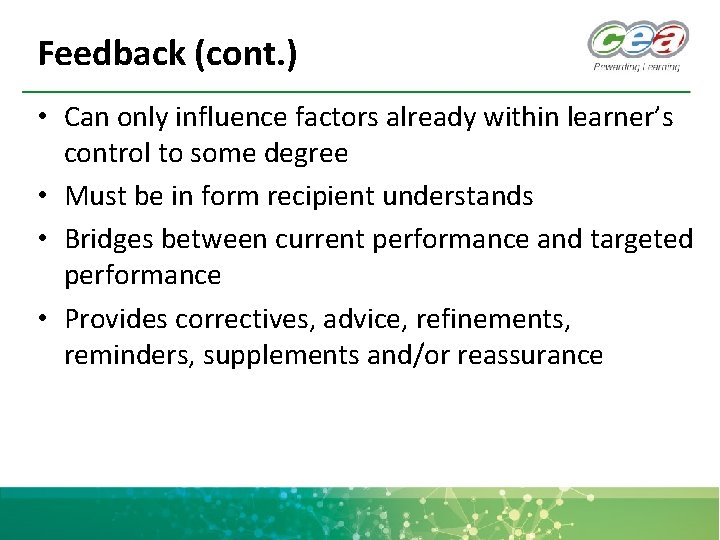 Feedback (cont. ) • Can only influence factors already within learner’s control to some