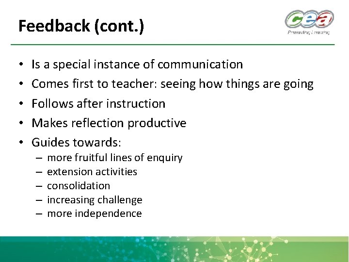 Feedback (cont. ) • • • Is a special instance of communication Comes first