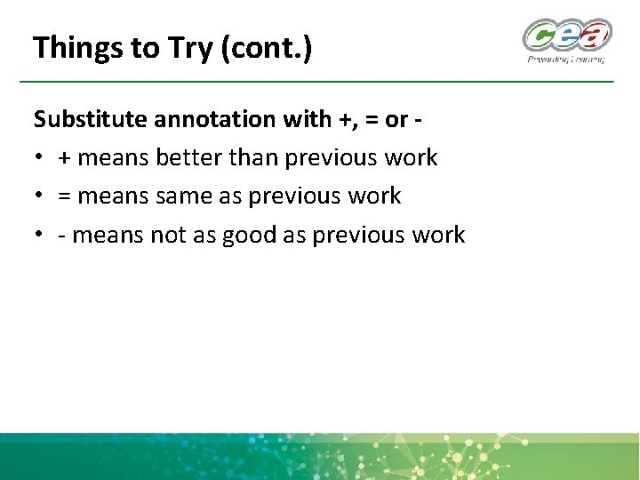 Things to Try (cont. ) Substitute annotation with +, = or • + means