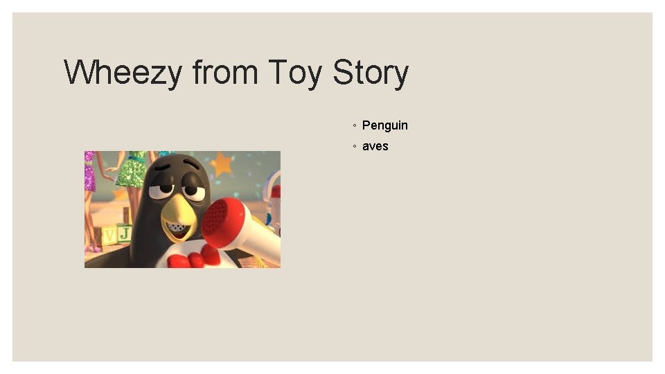 Wheezy from Toy Story ◦ Penguin ◦ aves 