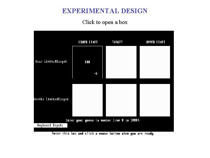 EXPERIMENTAL DESIGN Click to open a box 