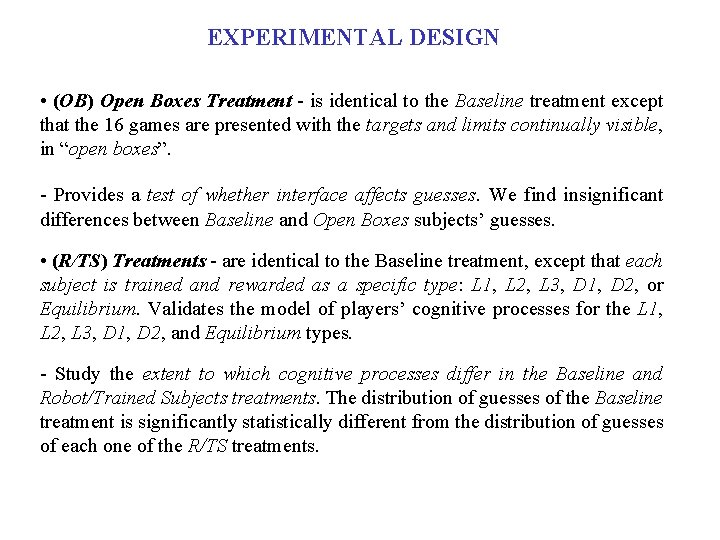 EXPERIMENTAL DESIGN • (OB) Open Boxes Treatment - is identical to the Baseline treatment