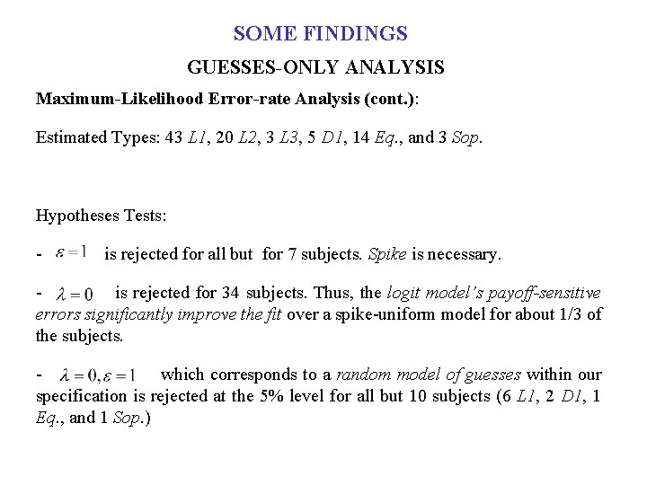 SOME FINDINGS GUESSES-ONLY ANALYSIS Maximum-Likelihood Error-rate Analysis (cont. ): Estimated Types: 43 L 1,