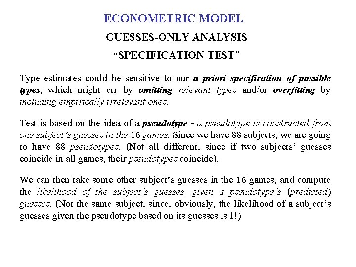 ECONOMETRIC MODEL GUESSES-ONLY ANALYSIS “SPECIFICATION TEST” Type estimates could be sensitive to our a