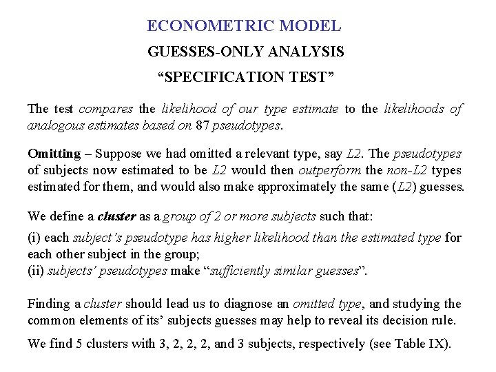 ECONOMETRIC MODEL GUESSES-ONLY ANALYSIS “SPECIFICATION TEST” The test compares the likelihood of our type