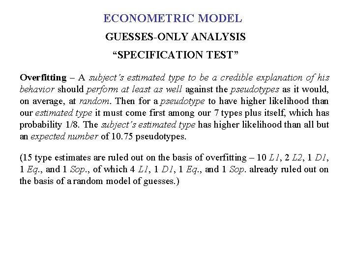 ECONOMETRIC MODEL GUESSES-ONLY ANALYSIS “SPECIFICATION TEST” Overfitting – A subject’s estimated type to be