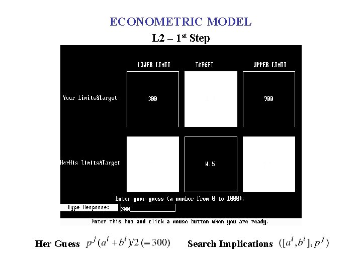 ECONOMETRIC MODEL L 2 – 1 st Step Her Guess Search Implications 