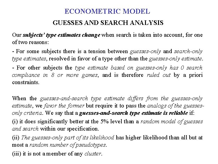 ECONOMETRIC MODEL GUESSES AND SEARCH ANALYSIS Our subjects’ type estimates change when search is