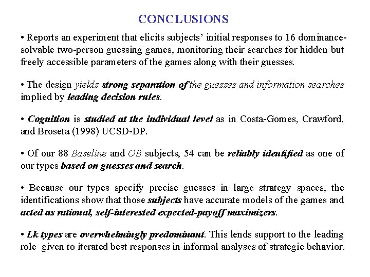 CONCLUSIONS • Reports an experiment that elicits subjects’ initial responses to 16 dominancesolvable two-person