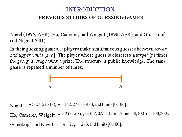 INTRODUCTION PREVIOUS STUDIES OF GUESSING GAMES Nagel (1995, AER), Ho, Camerer, and Weigelt (1998,