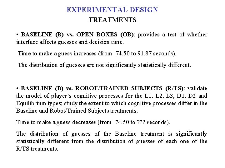 EXPERIMENTAL DESIGN TREATMENTS • BASELINE (B) vs. OPEN BOXES (OB): provides a test of