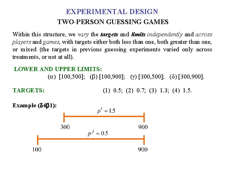 EXPERIMENTAL DESIGN TWO-PERSON GUESSING GAMES Within this structure, we vary the targets and limits