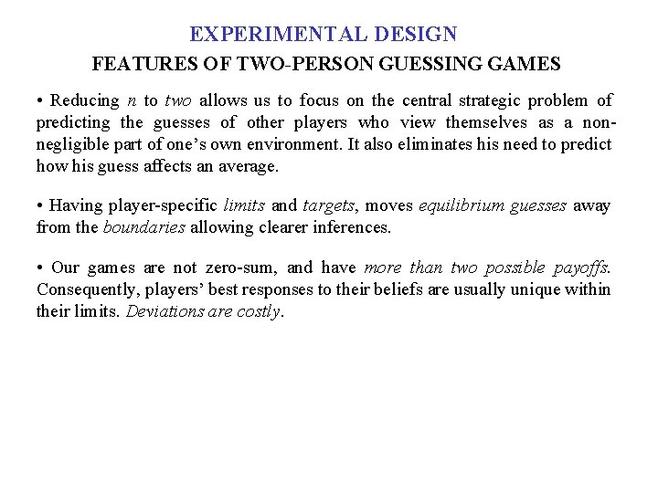 EXPERIMENTAL DESIGN FEATURES OF TWO-PERSON GUESSING GAMES • Reducing n to two allows us