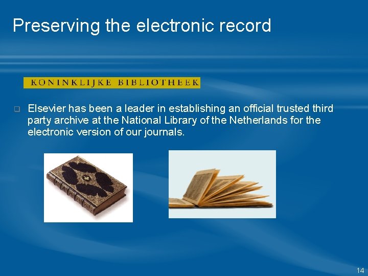 Preserving the electronic record q Elsevier has been a leader in establishing an official Preserving the electronic record q Elsevier has been a leader in establishing an official