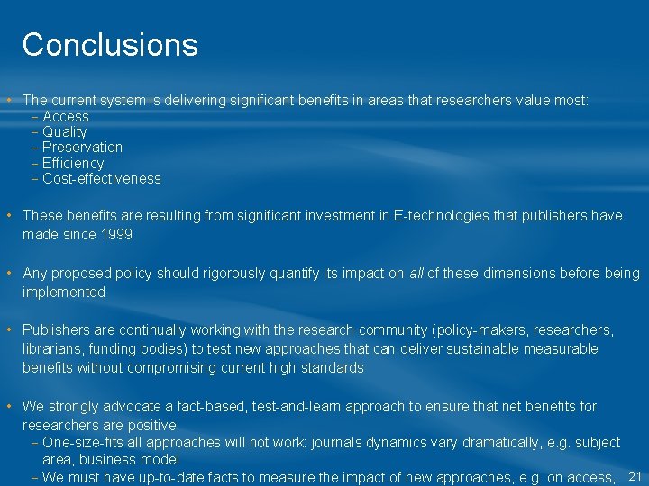 Conclusions • The current system is delivering significant benefits in areas that researchers value Conclusions • The current system is delivering significant benefits in areas that researchers value