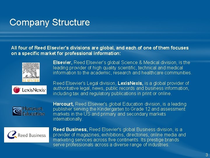Company Structure All four of Reed Elsevier's divisions are global, and each of one Company Structure All four of Reed Elsevier's divisions are global, and each of one