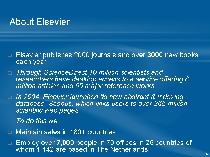 About Elsevier q Elsevier publishes 2000 journals and over 3000 new books each year About Elsevier q Elsevier publishes 2000 journals and over 3000 new books each year