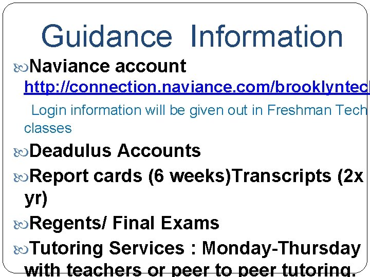 Guidance Information Naviance account http: //connection. naviance. com/brooklyntech Login information will be given out