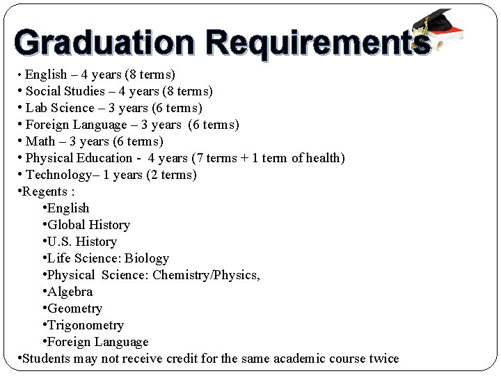 Graduation Requirements • English – 4 years (8 terms) • Social Studies – 4