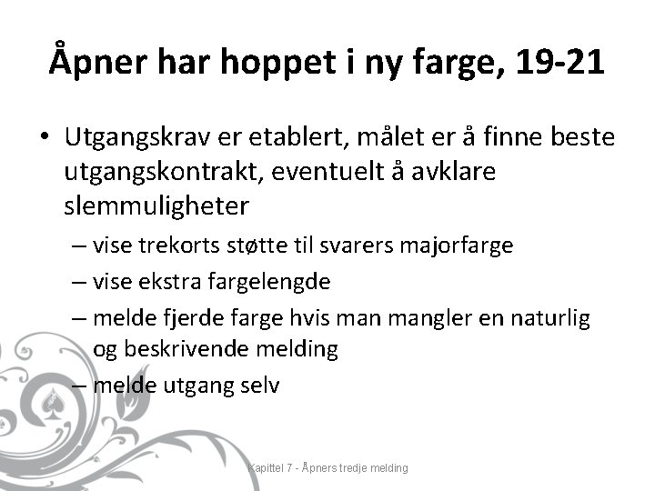 Åpner har hoppet i ny farge, 19 -21 • Utgangskrav er etablert, målet er