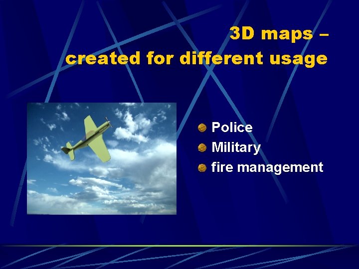 3 D maps – created for different usage Police Military fire management 