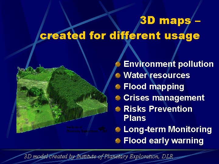 3 D maps – created for different usage Environment pollution Water resources Flood mapping