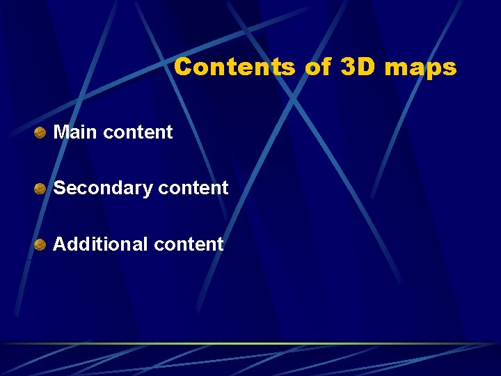 Contents of 3 D maps Main content Secondary content Additional content 